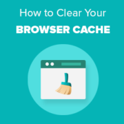 How to Clear Your Browser Cache in All Major Browsers (Fast Way)
