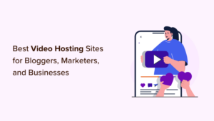 7 Best Video Hosting Sites for Bloggers, Marketers, and Businesses
