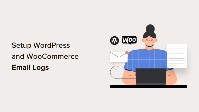 如何在 WordPress 和 WooCommerce 中设置电子邮件日志