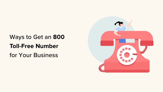 Ways to easily get a toll-free number for your business