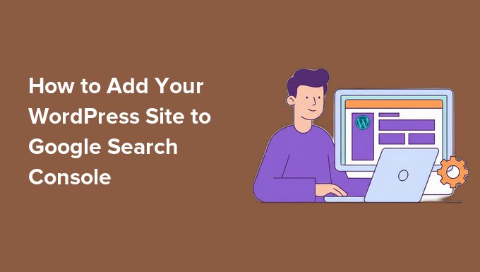 How to Add Your WordPress Site to Google Search Console