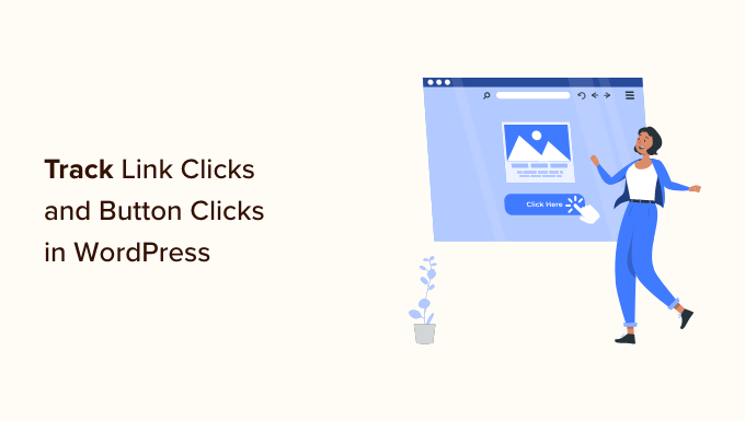 How to Track Link Clicks and Button Clicks in WordPress (Easy Way)