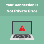 How to Fix Your Connection is Not Private Error (Site Owners Guide)