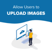How to Allow Users to Upload Images on a WordPress Site