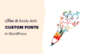 How to Add Custom Fonts in WordPress (3 EASY Ways)