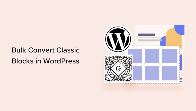 How to bulk convert classic blocks to Gutenberg in WordPress