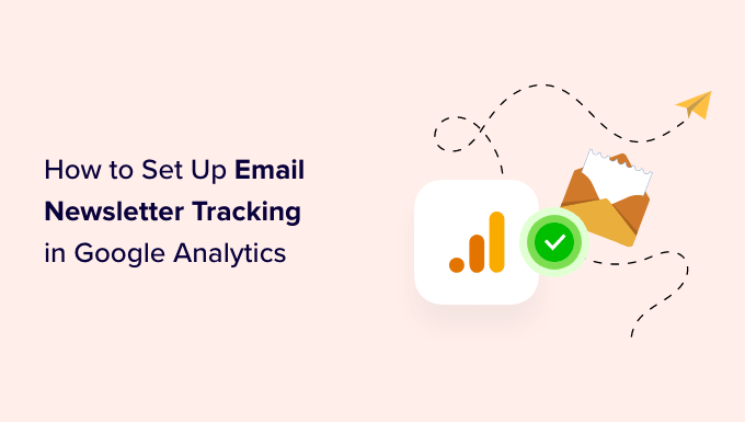 Cara menyiapkan pelacakan buletin email di Google Analytics