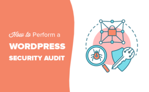 How to Perform a WordPress Security Audit (Complete Checklist)