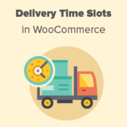 How to Setup Delivery Time Slots in WooCommerce (Step by Step)