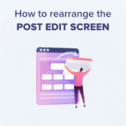 How to rearrange post edit screen in WordPress