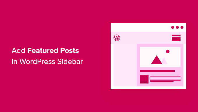 How to Add Featured Posts in WordPress Sidebar (4 Methods)
