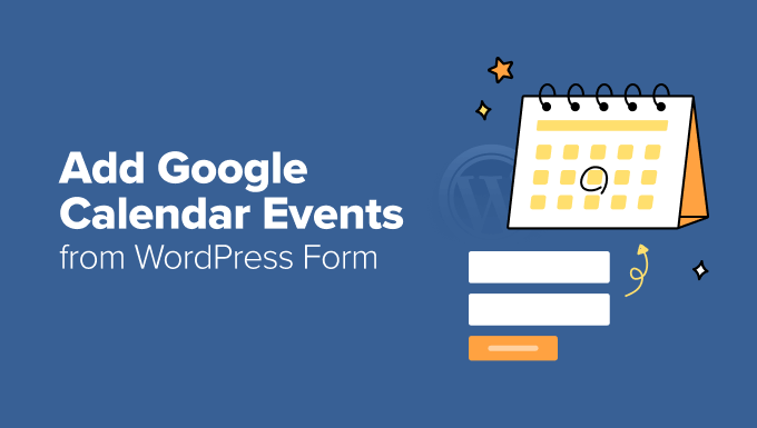 Adding Google Calendar events from a WordPress contact form Adding Google Calendar events from a WordPress contact form