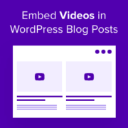 How to Easily Embed Videos in WordPress Blog Posts (4 Ways)