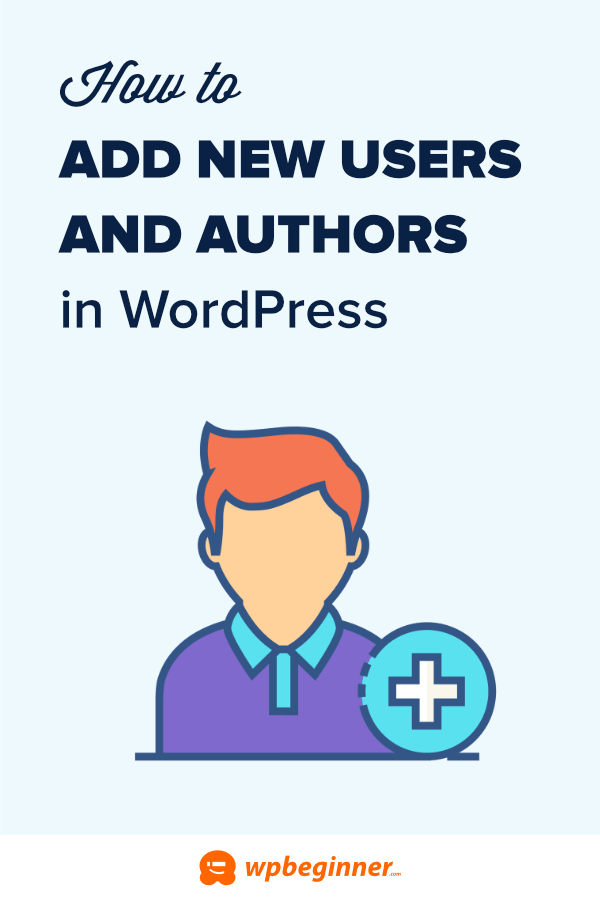 How To Add New Users And Authors To Your WordPress Website