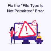 How to Fix Sorry, This File Type Is Not Permitted for Security Reasons Error in WordPress
