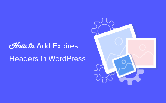 How To Add Expires Headers In Wordpress Og