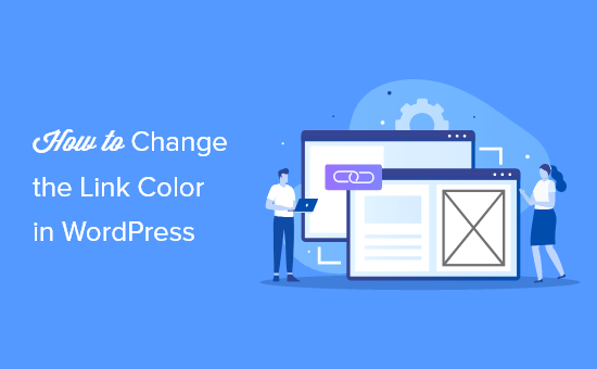How to Change the Link Color in WordPress (Beginner’s Guide)