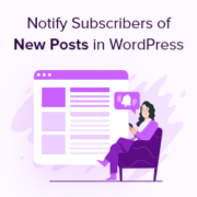 How to Notify Subscribers of New Posts in WordPress (3 Ways)