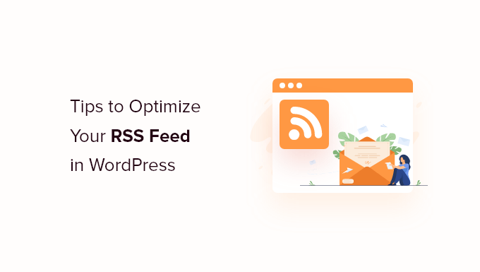 Tips to Optimize Your WordPress RSS Feed (Quick & Easy)