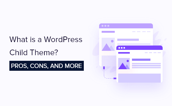 What is a WordPress Child Theme? Pros, Cons, and More