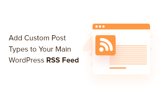 Aggiungi facilmente tipi di post personalizzati al feed RSS principale di WordPress