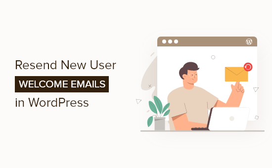 How to Resend Welcome Emails to New Users in WordPress