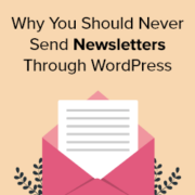 Why You Should Never Use WordPress to Send Newsletter Emails