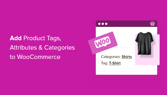 如何向 WooCommerce 添加产品标签、属性和类别