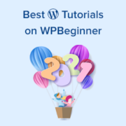 Best of Best WordPress Tutorials of 2021 on WPBeginner