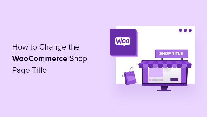 Как изменить заголовок страницы магазина WooCommerce (быстро и просто)
