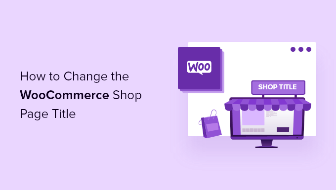 نحوه تغییر عنوان صفحه فروشگاه WooCommerce (سریع و آسان)