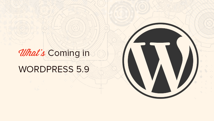 WordPress 5.9 ile gelen tüm özelliklere genel bakış
