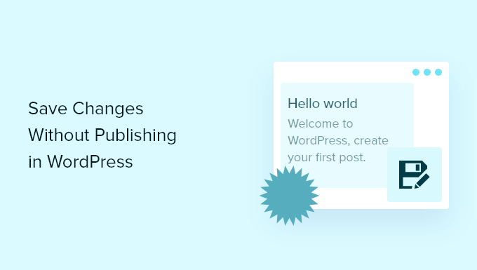 Come salvare le modifiche senza pubblicare in WordPress (2 modi)