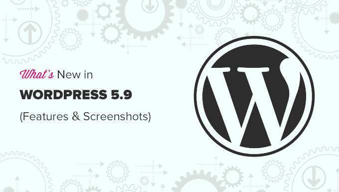 ميزات جديدة في WordPress 5.9 مع لقطات شاشة
