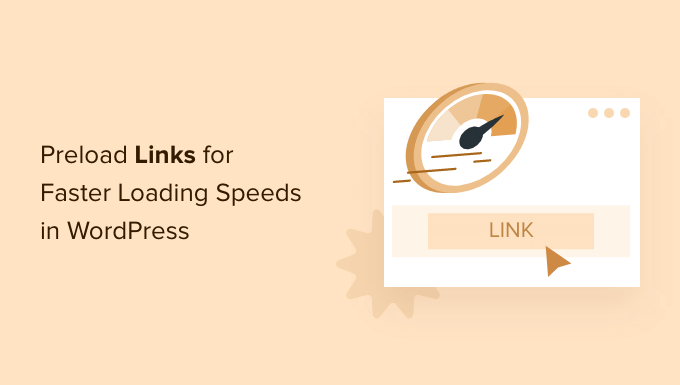 Cách tải trước các liên kết trong WordPress để có tốc độ tải nhanh hơn (dễ dàng)