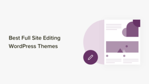 21 Best WordPress Full Site Editing Themes of 2025 (Mostly Free)