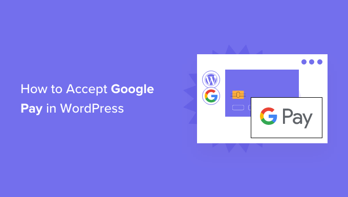 How to Accept Google Pay in WordPress (The Easy Way)