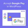 How to Accept Google Pay in WordPress