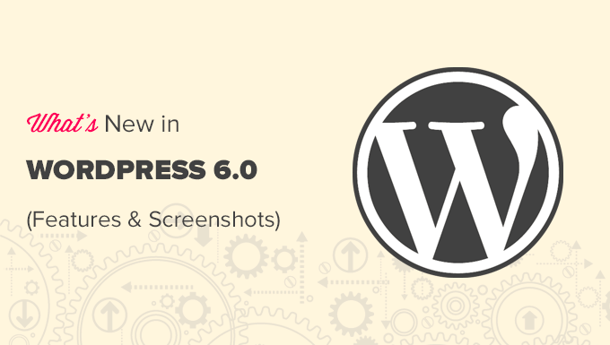 Nouvelles fonctionnalités de WordPress 6.0 avec captures d'écran