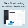 How to Fix a Slow Loading WordPress Dashboard