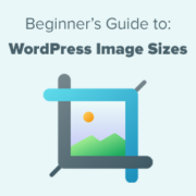 WordPress Image Sizes: Beginners Guide