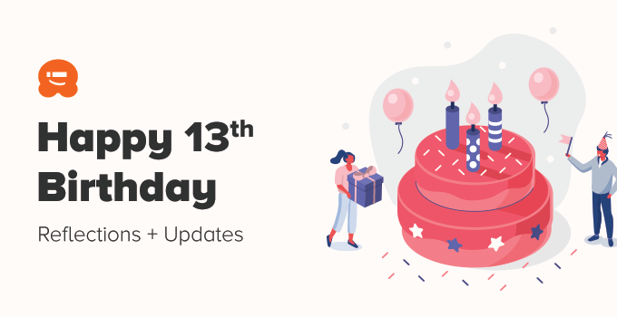 WPBeginner 13th Birthday - Reflection and Updates