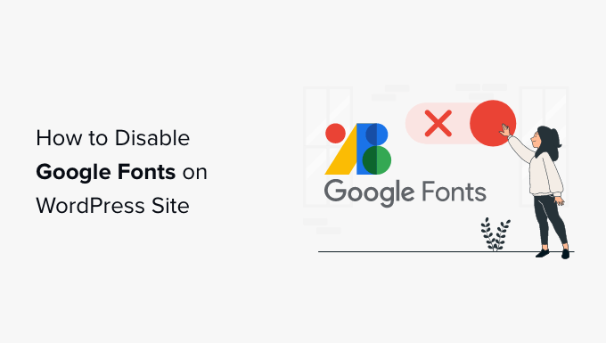 Bagaimana cara menonaktifkan Google Font di situs WordPress Anda?
