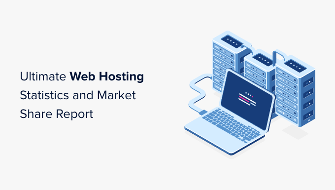Ultimate web hosting statistics and market share report