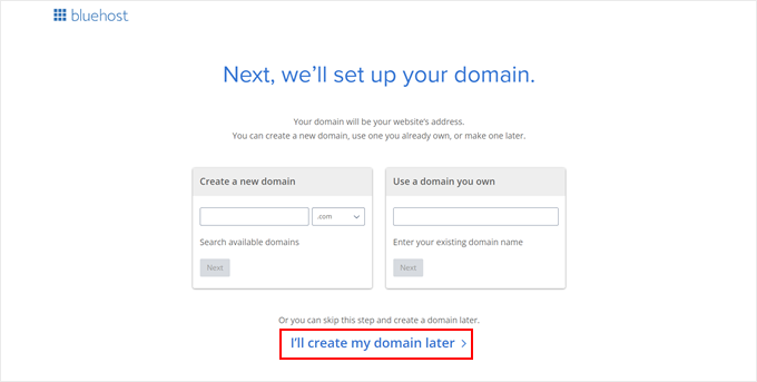 Clicking the I'll create my domain later button when setting up Bluehost