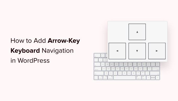 How to Add Arrow-key Keyboard Navigation in WordPress