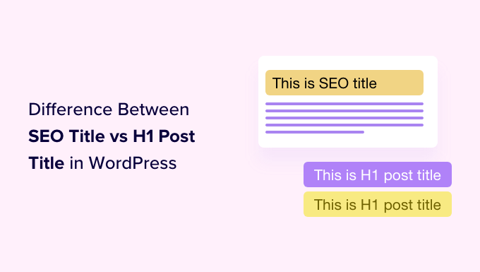 SEO Title vs H1 Post Title in WordPress: What's the Difference?