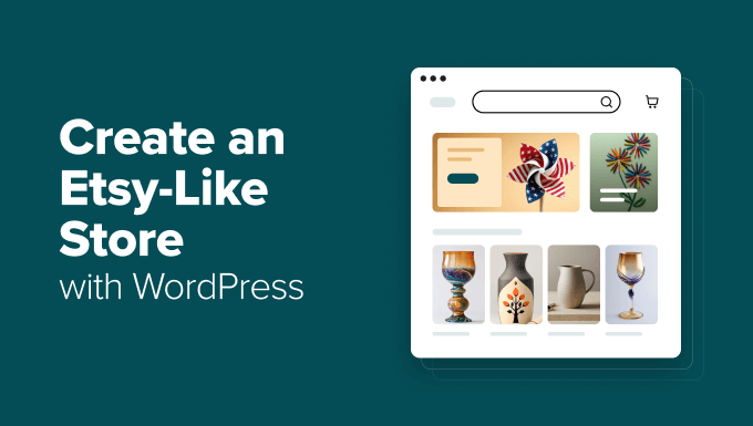 How to Create an Etsy-Like Store with WordPress (Step by Step)