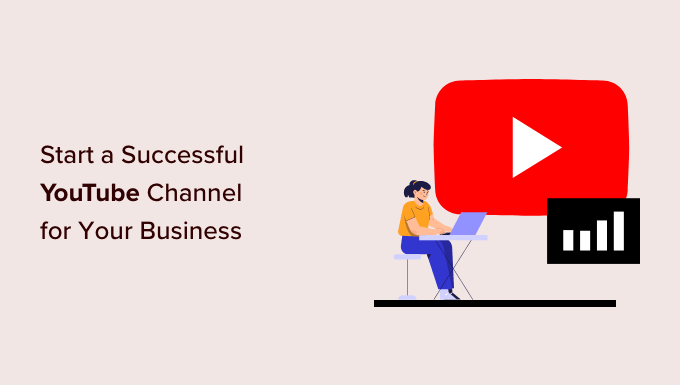 How to Start a Successful  Channel for Your Business