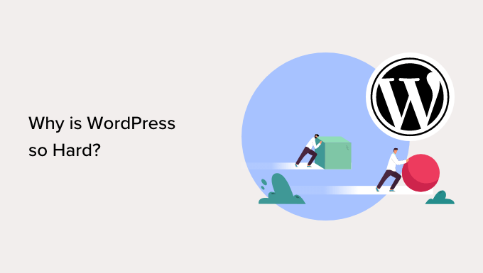 Why is WordPress so hard?